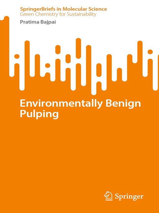 Title details for Environmentally Benign Pulping by Pratima Bajpai - Available